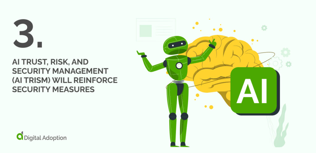 AI trust, risk, and security management (AI TRiSM) will reinforce security measures